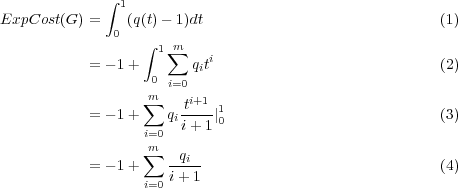 ∫ 1
ExpCost(G ) = (q(t)- 1)dt
0
∫ 1m∑ i
= - 1 + 0 qit
m i=0
= - 1 + ∑ q-ti+1 |1
i=0 ii +1 0
m∑
= - 1 + -qi-
i=0 i+ 1